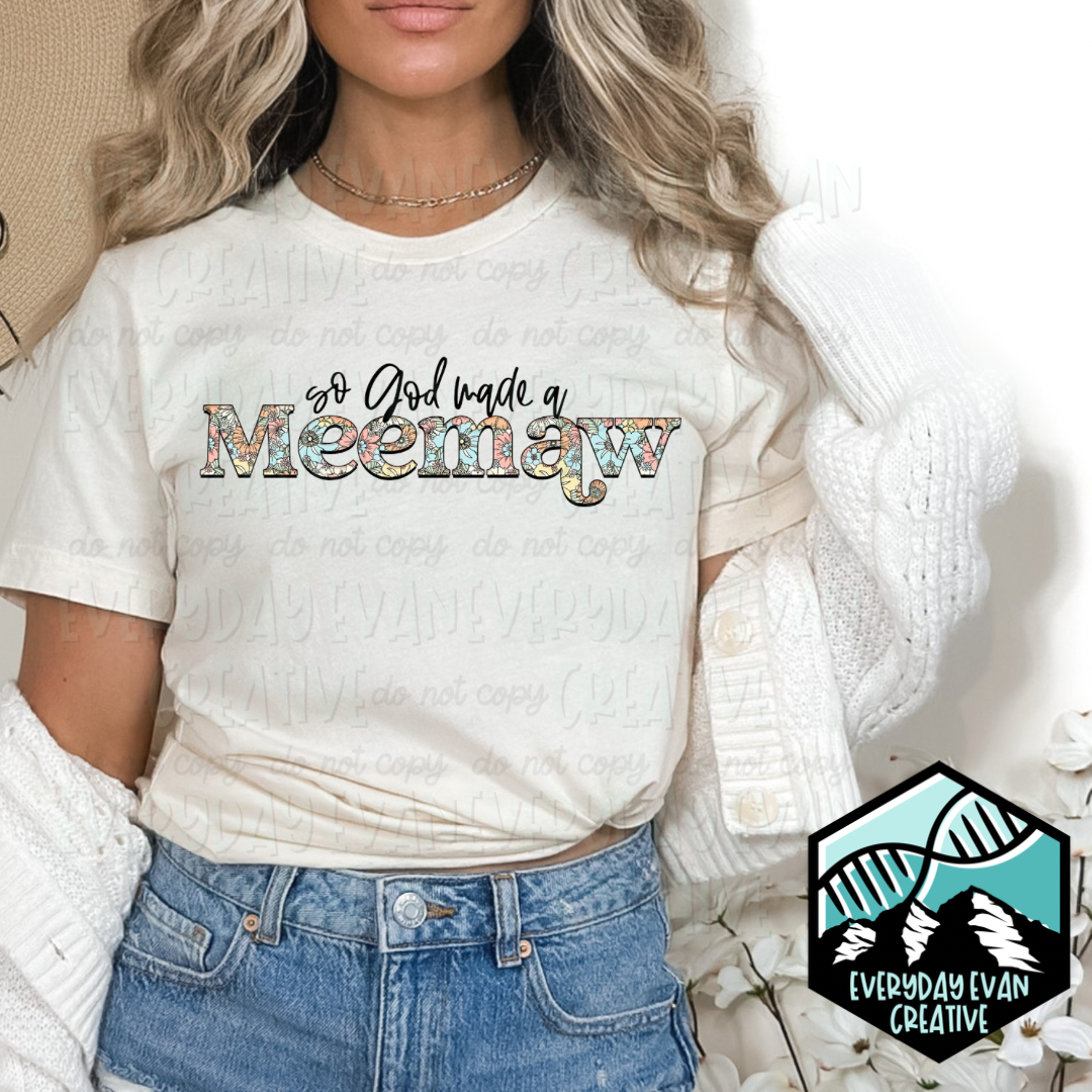 Tshirt that reads So God Made a Meemaw