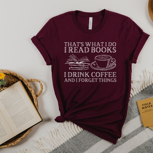 I Read Books, I Drink Coffee, And I Forget Things