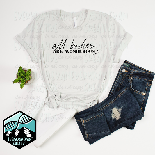 A shirt that reads all bodies are wonderous 