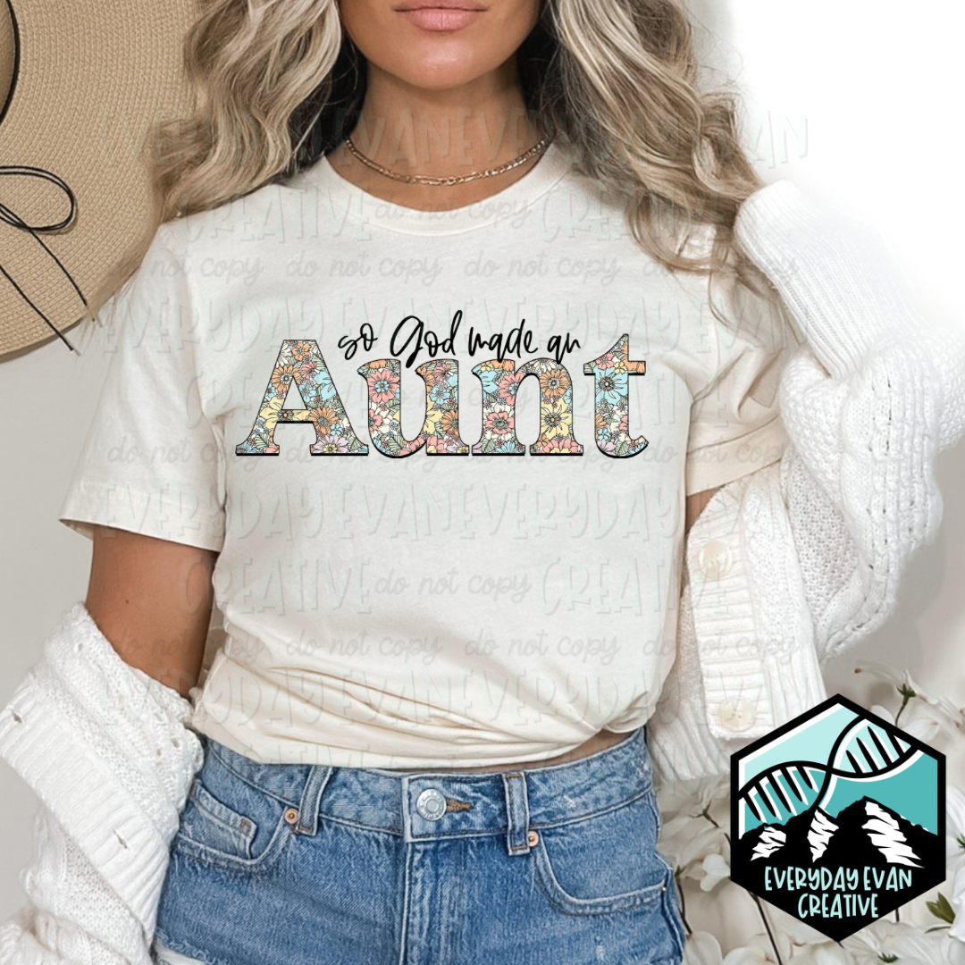 Tshirt that reads So God Made an Aunt
