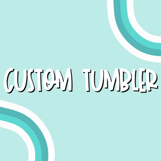 Custom Tumbler