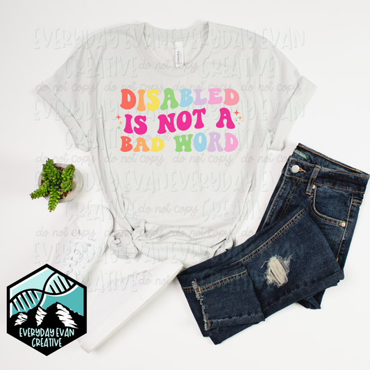 A shirt that reads Disabled is not a bad word