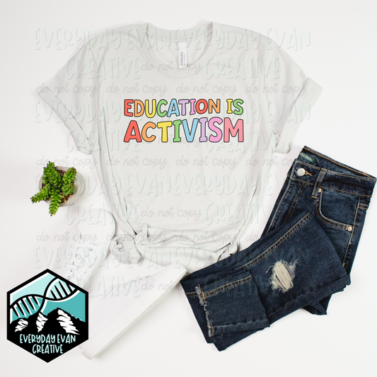 A shirt that reads education is activism