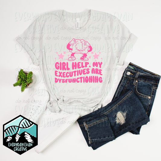A shirt that reads Girl Help, My executives are Dysfunctioning