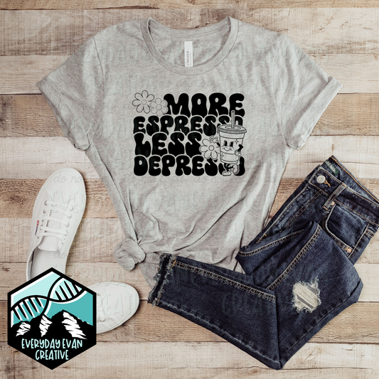More Espresso Less Depresso tee